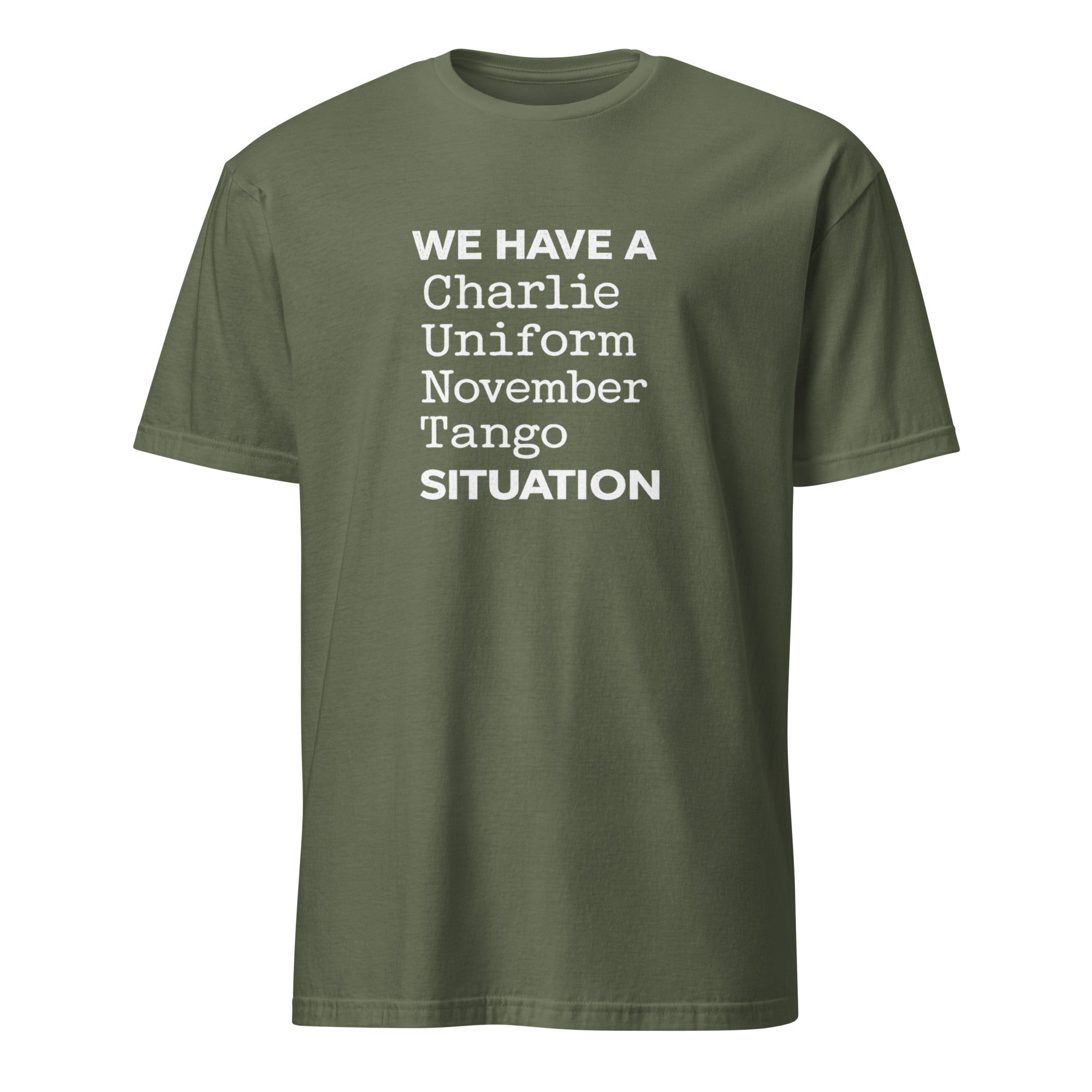 Bravo Level Honesty You Can Trust Every Time Olive green t-shirt with text stating 'WE HAVE A Charlie Uniform November Tango SITUATION'.